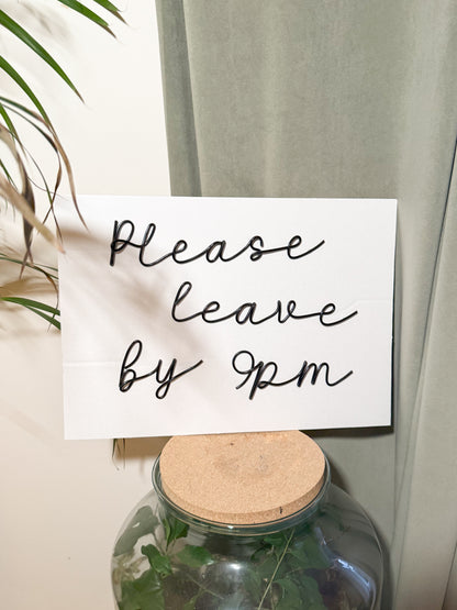 Please leave by 9pm Wire Sign