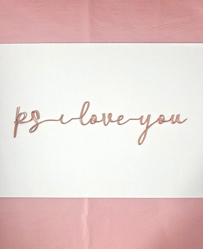Ps I love you Wire Sign