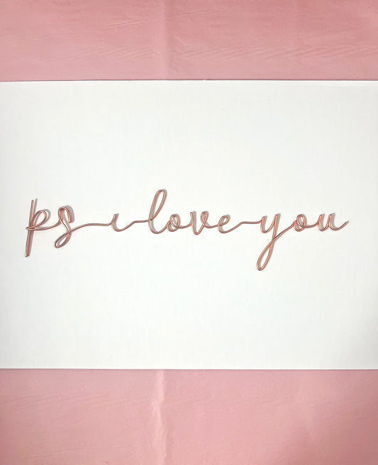 Ps I love you Wire Sign