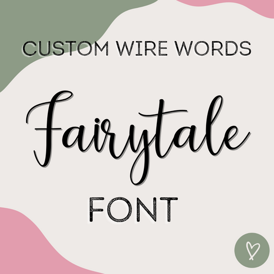 Custom Wire Words - Fairytale Font
