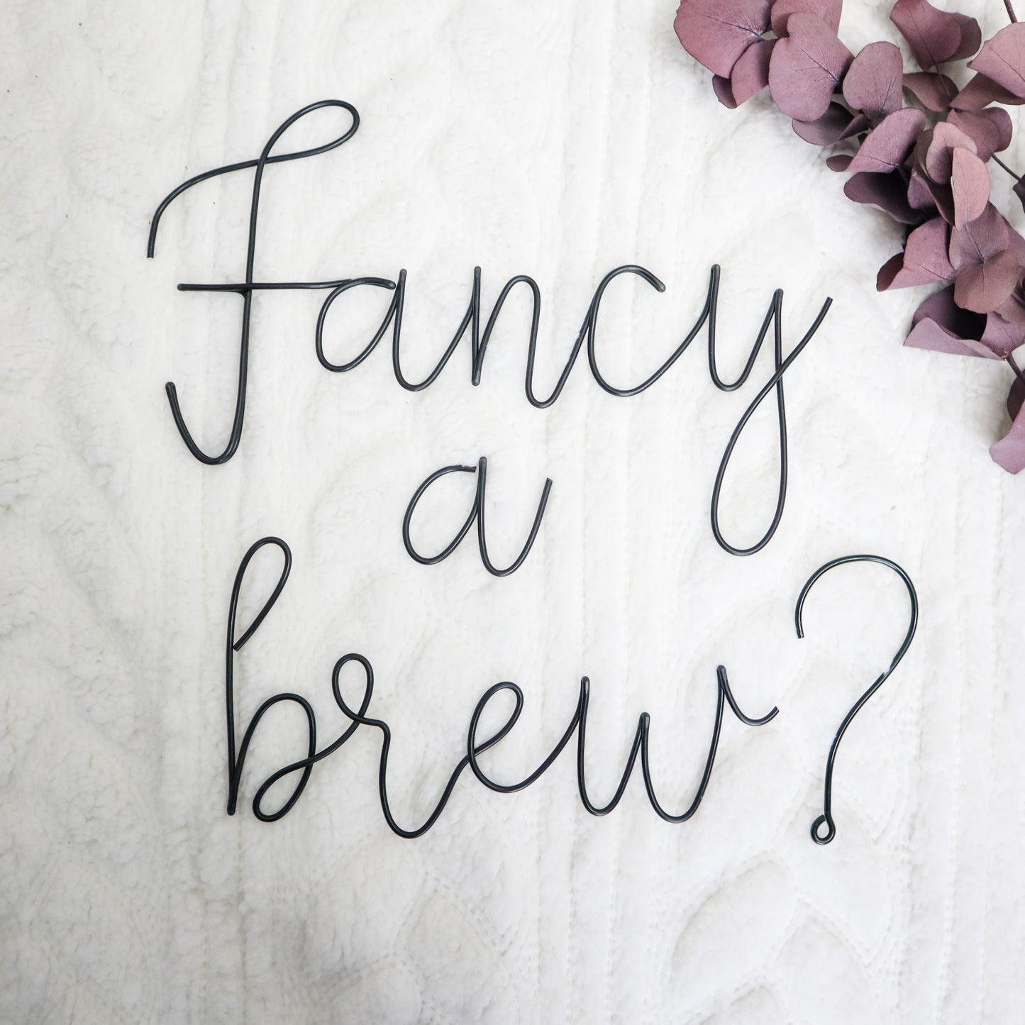 'Fancy a brew?' Wire Sign