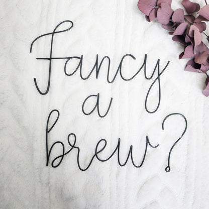 'Fancy a brew?' Wire Sign