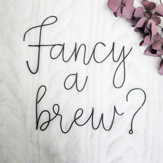 'Fancy a brew?' Wire Sign
