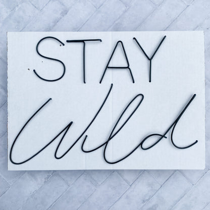 'STAY Wild' Wire Sign