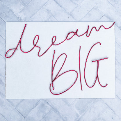 'dream BIG' Wire Sign