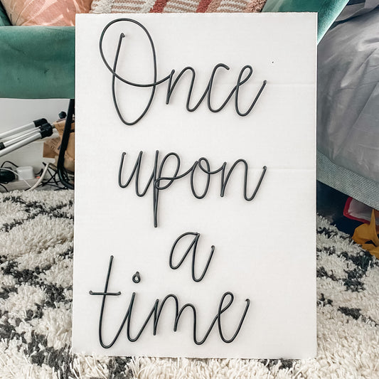 'Once upon a time' Wire Sign
