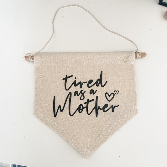 Tired as a Mother Small Banner