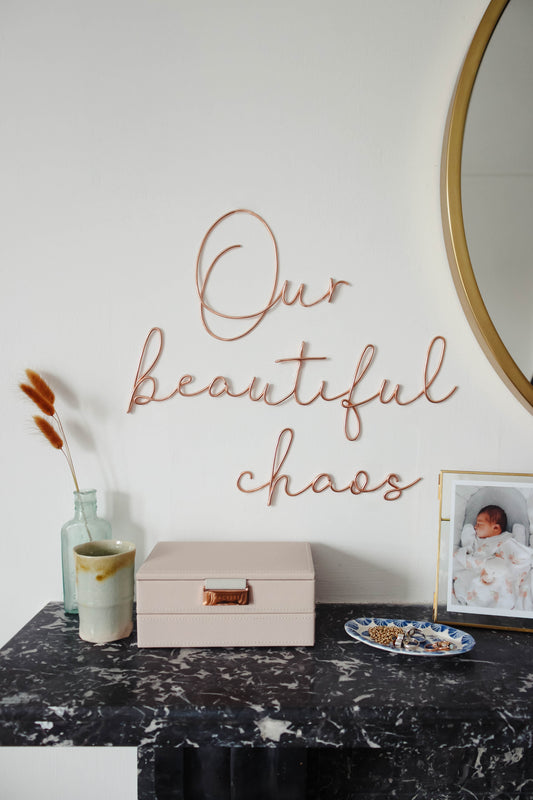 'Our beautiful chaos' Wire Sign